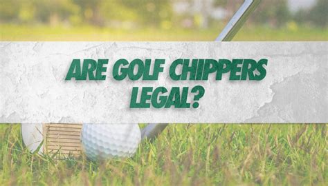 Chipper Golf Club Illegal